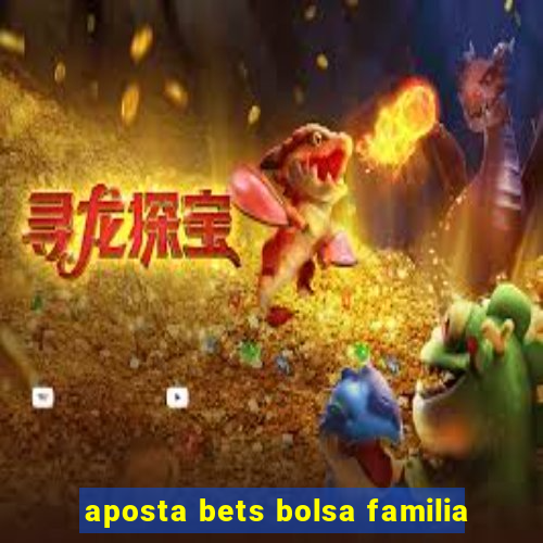 aposta bets bolsa familia